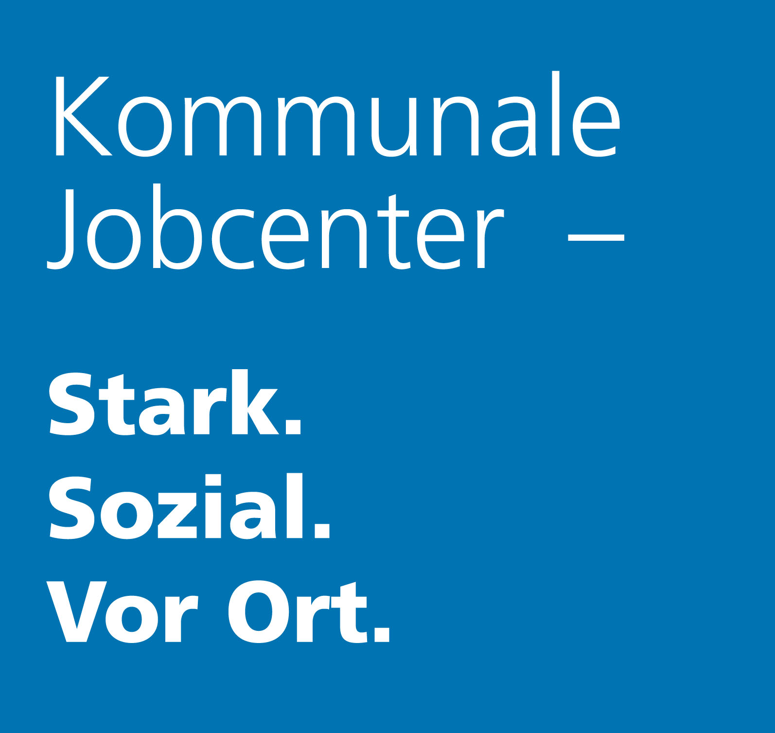Grafik: Kommunale Jobcenter - Stark. Sozial. Vor Ort.